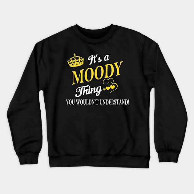 Its MOODY Thing You Wouldnt Understand Crewneck Sweatshirt by Fortune